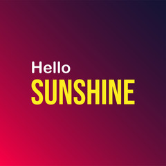 hello sunshine. Life quote with modern background vector