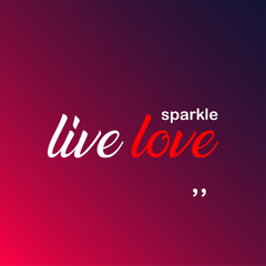live love sparkle. Love quote with modern background vector