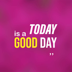 today is a good day. Life quote with modern background vector