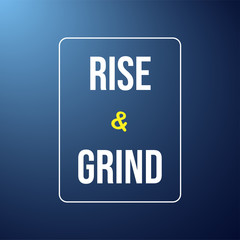 rise and grind. Life quote with modern background vector