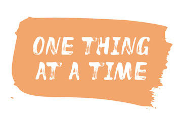One Thing At A time - lettering.