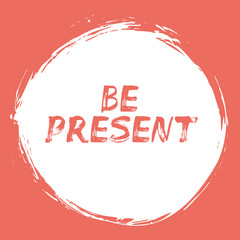 Be Present typographic poster