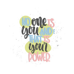 Vector hand drawn illustration. Lettering phrases No one is you and that is your power, feminism. Idea for poster, postcard.