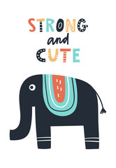 Strong and cute - Cute kids hand drawn nursery poster with elephant animal and lettering.