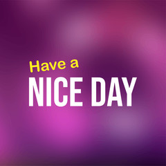 Have a nice day. Life quote with modern background vector