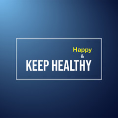 Keep healthy and happy. Motivation quote with modern background vector