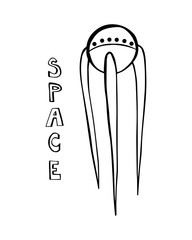 Cartoon hand drawn quote, decorative font, black and white space ship. Art poster design. Vector illustration with lettering isolated on background. Cosmos, galaxy, concept