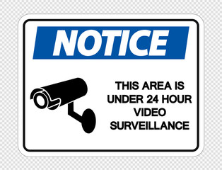 Notice This Area is Under 24 Hour Video Surveillance Sign on transparent background