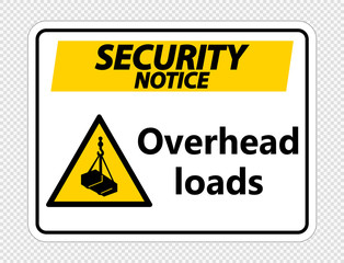 Security notice overhead loads Sign on transparent background