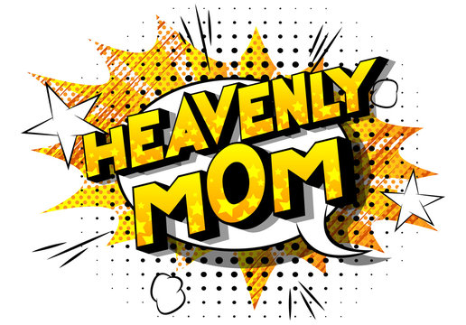 Heavenly Mom - Vector illustrated comic book style phrase on abstract background.