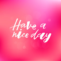 Have a nice day quote. Design print for sticker, greeting card, diary, notebook, banner, poster. Vector illustration on background. 