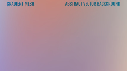Abstract background. Gradient mesh. Easy editable trendy soft colored vector illustration. 