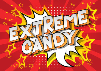 Extreme Candy - Vector illustrated comic book style phrase on abstract background.
