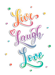 Colorful inspirational hand lettering quote 'Live, Laugh, Love' for posters, banners, stickers, prints