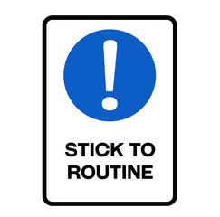 Stick to routine warning sign