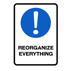 Reorganize everything warning sign