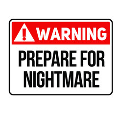 Warning Prepare for nightmare warning sign