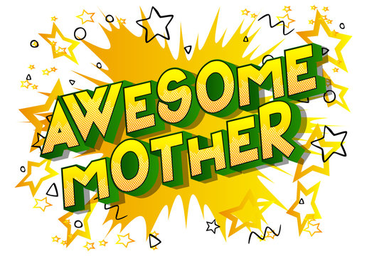 Awesome Mother - Vector illustrated comic book style phrase on abstract background.