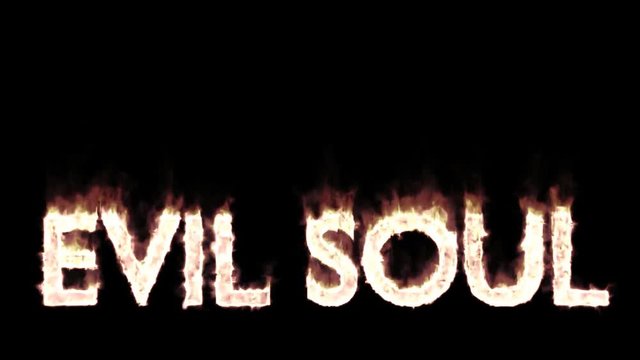 Animated burning or engulf in flames all caps text Evil Soul. Isolated and against black background, mask included. Fire has transparency.