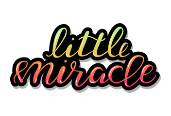 Little miracle, baby lettering quote