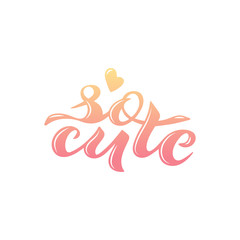 Vector illustration of So Cute phrase for baby clothes