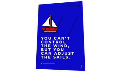 You can't control the wind, but you can adjust the sails inspirational quote poster