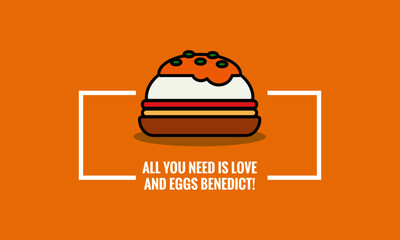 All you need is love and eggs benedict poster design