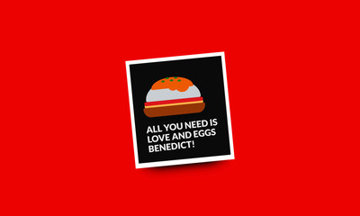 All you need is love and eggs benedict poster design