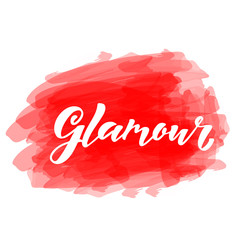 Glamour modern handlettering text. Design print for t-shirt, label, sticker, greeting card, banner, poster, beauty salon, beauty shop, magazine. Vector illustration on background. 
