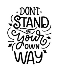 Obraz premium Inspirational quote. Hand drawn vintage illustration with lettering and decoration elements. Drawing for prints on t-shirts and bags, stationary or poster.