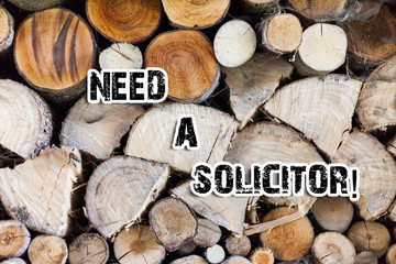 Conceptual hand writing showing Need A Solicitor. Concept meaning legal practitioner who deals with...