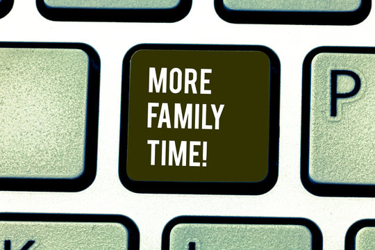 Word writing text More Family Time. Business photo showcasing Spending quality family time together is very important Keyboard key Intention to create computer message pressing keypad idea