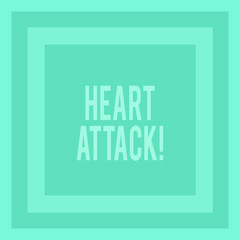Writing note showing Heart Attack. Business concept for sudden occurrence of coronary thrombosis resulting in death Concentric Squares in Green Geometric Shape with Triple Layer Frame