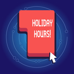 Text sign showing Holiday Hours. Business photo showcasing Overtime work on for employees under flexible work schedules Direction to Press or Click the Red Keyboard Command Key with Arrow Cursor