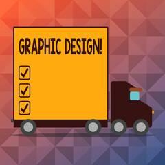 Conceptual hand writing showing Graphic Design. Concept meaning Art of combining Text Images in advertising Lorry Truck with Covered Back Container to Transport Goods