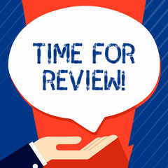 Conceptual hand writing showing Time For Review. Concept meaning formal assessment of something with intention instituting change Palm Up in Supine position Donation Hand Sign Speech Bubble