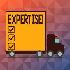Conceptual hand writing showing Expertise. Concept meaning Expert skill or knowledge in a particular field Experience Wisdom Lorry Truck with Covered Back Container to Transport Goods
