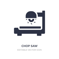 chop saw icon on white background. Simple element illustration from Construction and tools concept.
