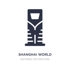 shanghai world financial center icon on white background. Simple element illustration from Monuments concept.
