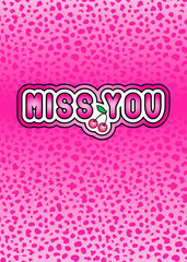“Miss you” slogan poster. Card design. Vector illustration. Pink spotted background.