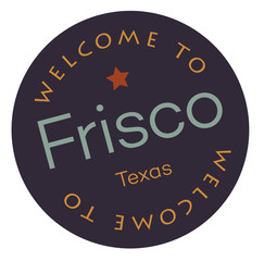 Welcome to Frisco Texas - obrazy, fototapety, plakaty