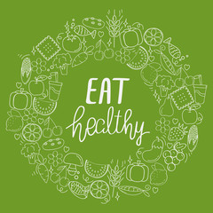 Doodle style of flat food and drink arranged of a round frame on green background. Handwritten inscription Eat healthy. Concept of healthy food. Calligraphy for the print typography.