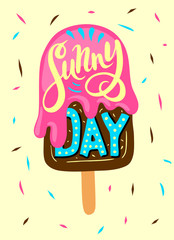 Summer phrase. Juicy hand lettering - sunny day on melting ice cream
