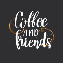 Coffee and friends postcard. Ink illustration. Modern brush calligraphy. Isolated on dark background