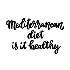 Fototapeta na wymiar Hand-drawn lettering phrase: Mediterranean diet is it healthy. In a trendy calligraphic style. Vector Image. It can be used for card, brochures, poster etc.