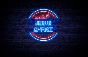 A red and blue neon sign on a brick wall that reads: Who is Jesus Christ