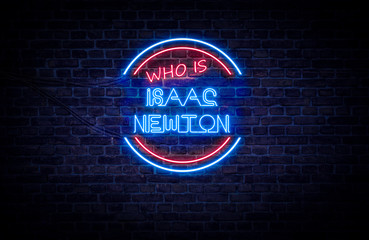 A red and blue neon sign on a brick wall that reads: Who is Isaac Newton
