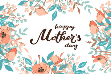 Happy Mother's Day typography lettering poster on floral frame background. Text and floral decor. Mothers Day greeting card, postcard, banner template. Vector illustration with hand drawn lettering.