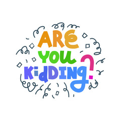 Frustrated lettering quote: Are You Kidding