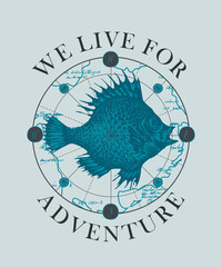 Vector banner with big hand-drawn fish on the background of old map in retro style. Illustration on the theme of travel, adventure and discovery with words We live for adventure